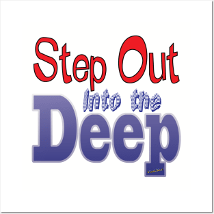 Step Out Into the Deep Posters and Art